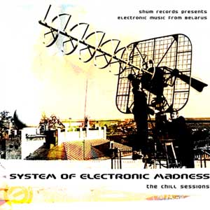 SYSTEM OF ELECTRONIC MADNESS
