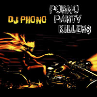 DJ PHONO : Porno Party Killers : CD (mixed) 